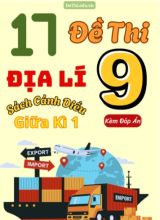 Tổng hợp 17 Đề thi Địa lí 9 sách Cánh Diều giữa Kì 1 (Kèm đáp án)